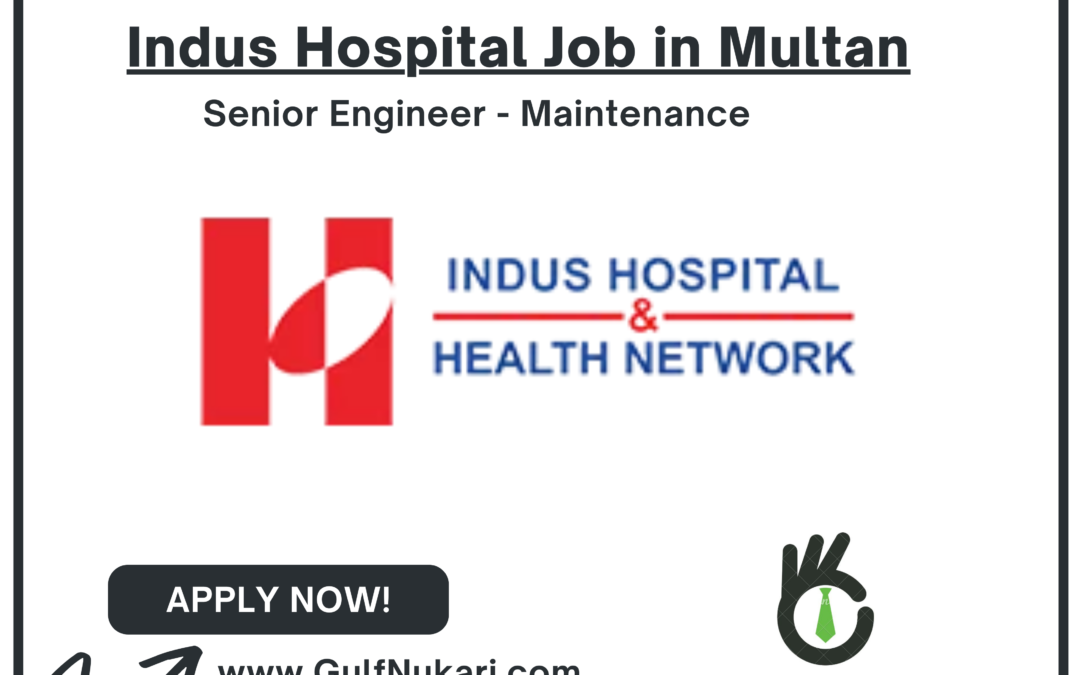 Indus Hospital Senior Engineer – Maintenance